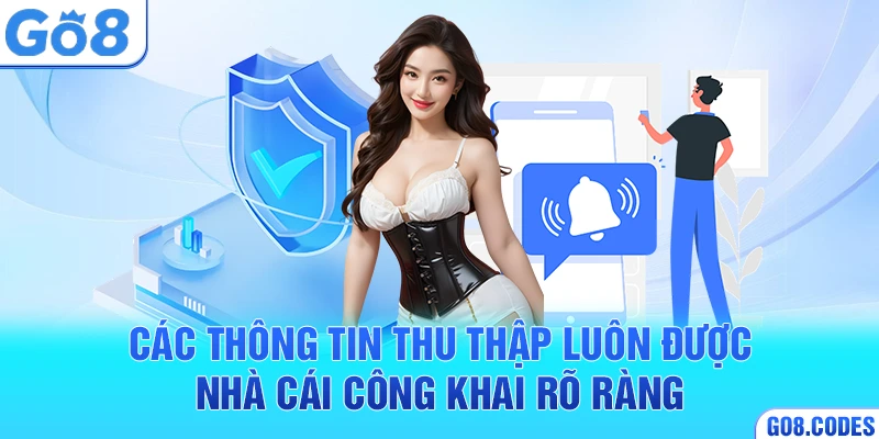 Các thông tin thu thập luôn được nhà cái công khai rõ ràng