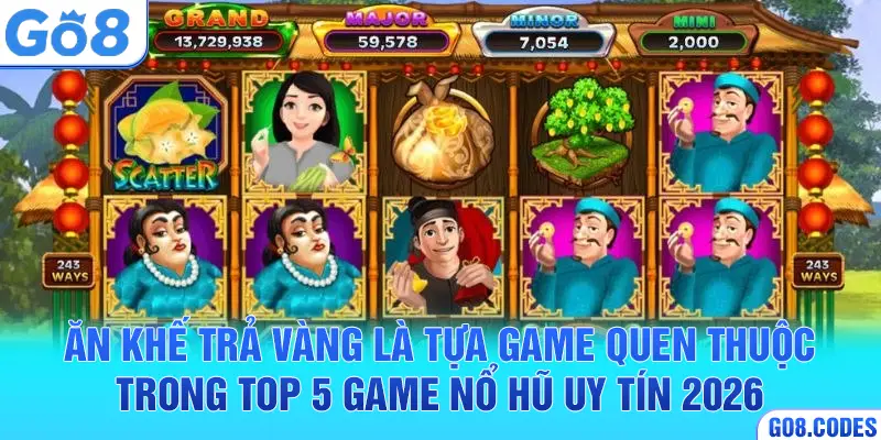 Ăn Khế Trả Vàng là tựa game quen thuộc trong top 5 game nổ hũ uy tín 2026