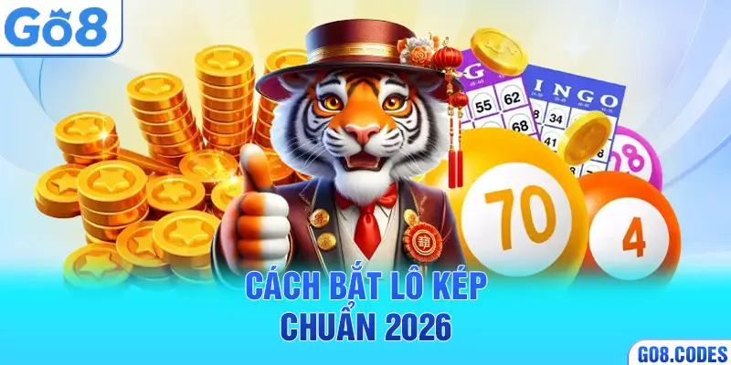 Cách bắt lô kép chuẩn 2026