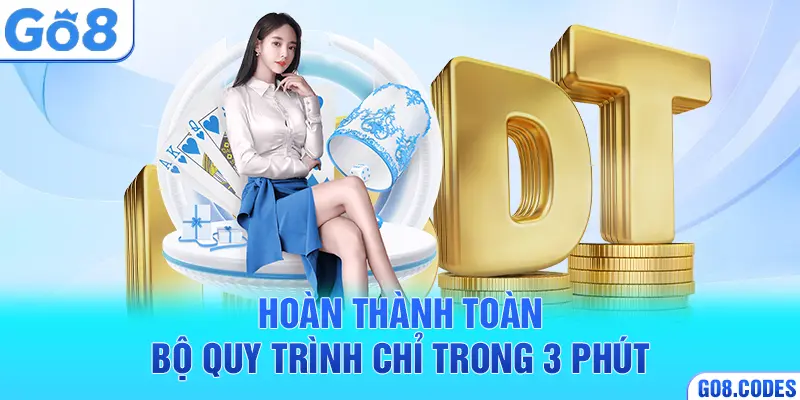Hoàn thành toàn bộ quy trình chỉ trong 3 phút