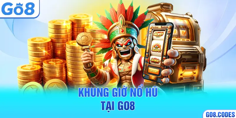 Khung giờ nổ hũ tại Go8