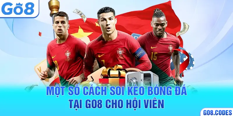 Một số cách soi kèo bóng đá tại Go8 cho hội viên